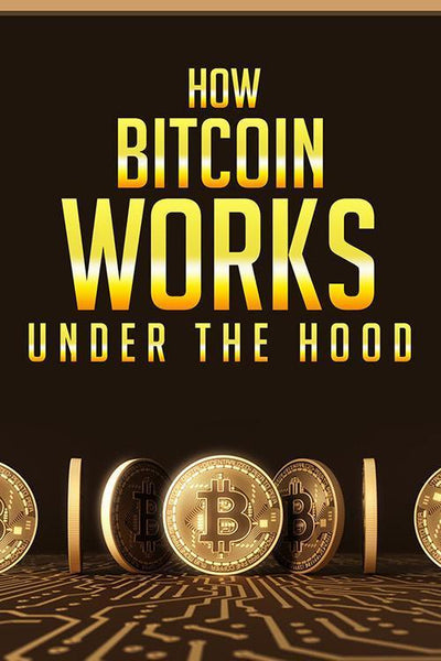 How Bitcoin Works Under The Hood