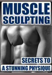 Muscle Sculpting Secrets To A Stunning Physique